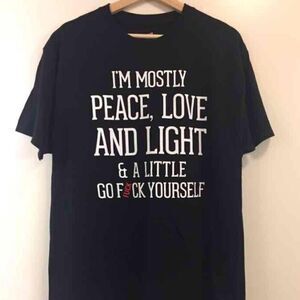 I'm Mostly Peace, Love and Light T-shirt - size Small